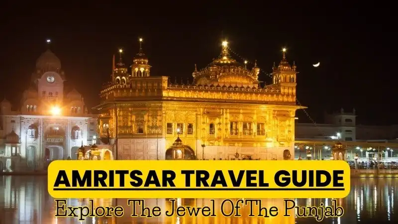 Guide To Tourist Places In Amritsar