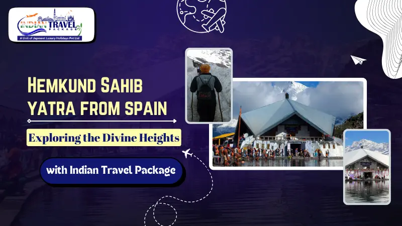 Hemkund Sahib Yatra from Spain: A Complete Guide for Sikh Devotees