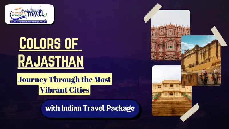 Colors of Rajasthan: Discover the Pink, Blue, Golden & White Cities of India’s Royal State