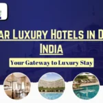 5 Star Luxury Hotels in Delhi