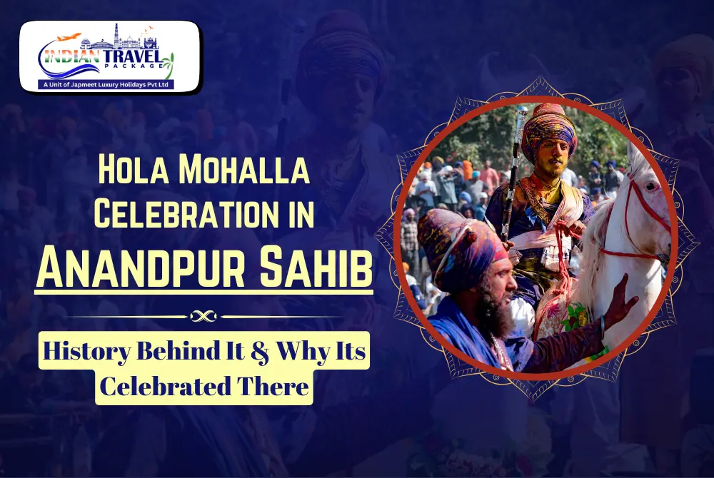 Why Sikhs Celebrate Hola Mohalla in Anandpur Sahib: A Deep Dive into History and Rituals